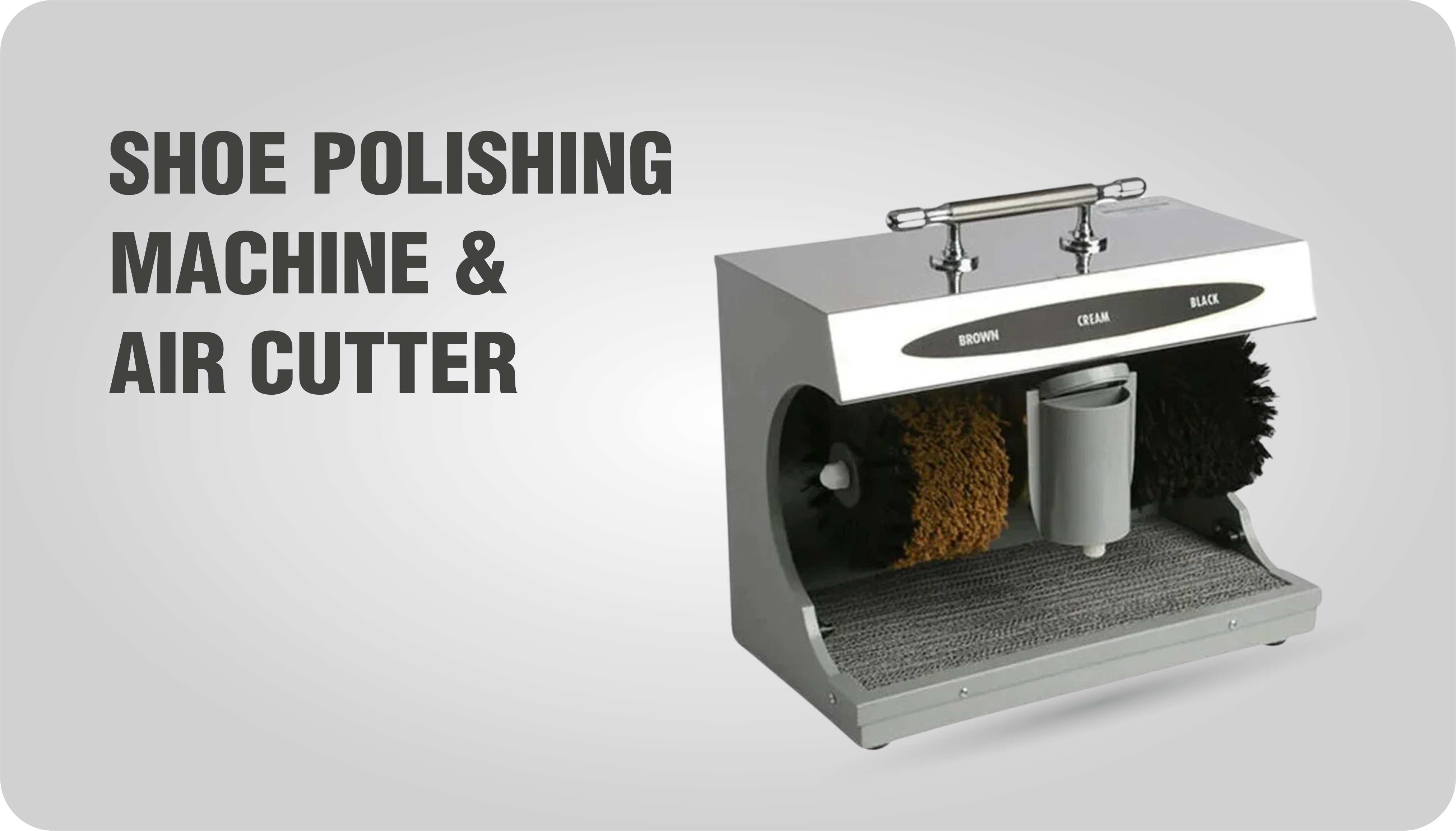 SHOE POLISHING MACHINE & AIR CUTTER