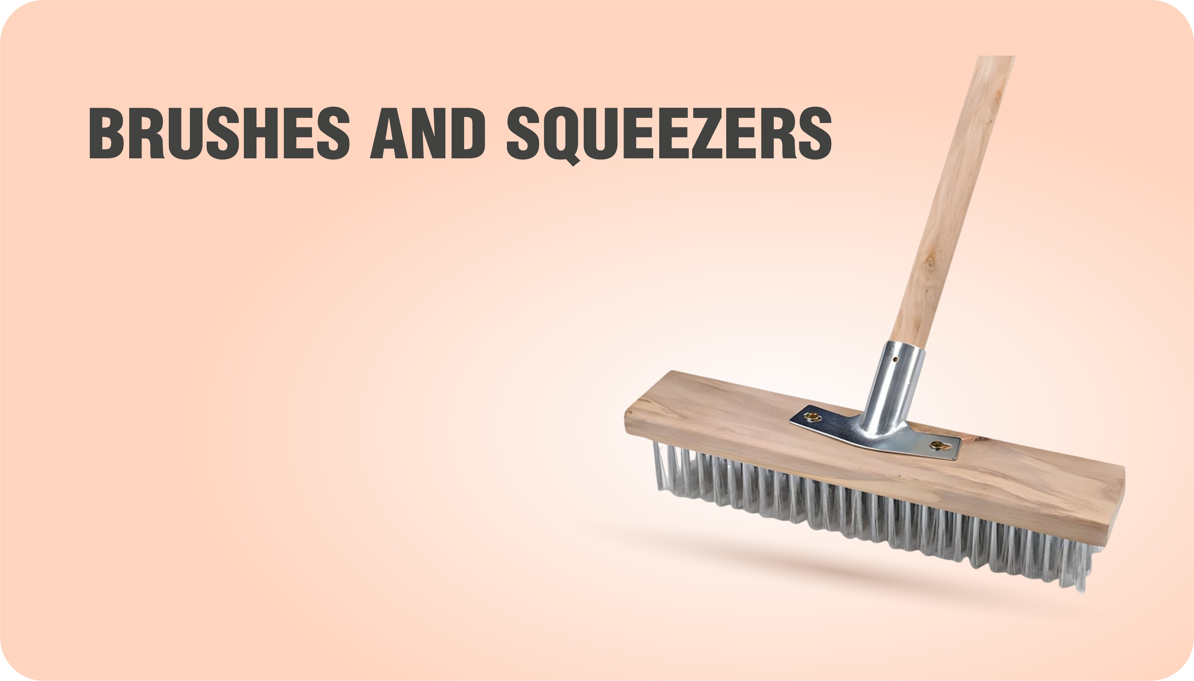 BRUSHES AND SQUEEZERS